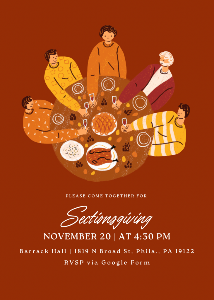 PLEASE COME TOGETHER FOR Sectirnsgiving NOVEMBER 20 | AT 4:30 PM Barrack Hall | 1819 N Broad St, Phila., PA 19122 RVSP via Google Form