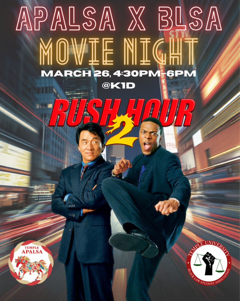 Promotional poster for a movie night featuring "Rush Hour 2," with event details and organizational logos. Transcribed Text: APALSA X BLSA MOVIE NIGHT MARCH 26, 4:30PM-6PM @K1D RUSH HOUR 2 TEMPLE APALSA TEMPLE UNIVERSITY BLACK LAW STUDENT ASSOCIATION