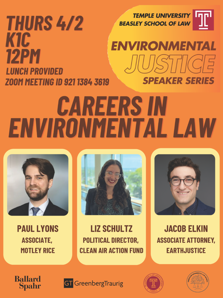 Promotional poster for a Temple University environmental law event with speaker portraits. Transcribed Text: THURS 4/2 K1C 12PM Lunch Provided Zoom Meeting ID 921 1384 3619 TEMPLE UNIVERSITY BEASLEY SCHOOL OF LAW ENVIRONMENTAL JUSTICE SPEAKER SERIES CAREERS IN ENVIRONMENTAL LAW PAUL LYONS ASSOCIATE, MOTLEY RICE LIZ SCHULTZ POLITICAL DIRECTOR, CLEAN AIR ACTION FUND JACOB ELKIN ASSOCIATE ATTORNEY, EARTHJUSTICE