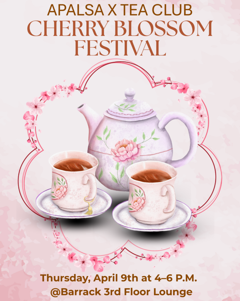 Pink teapot and cups with cherry blossoms for the Cherry Blossom Festival event poster. Transcribed Text: APALSA X TEA CLUB CHERRY BLOSSOM FESTIVAL Thursday, April 9th at 4-6 P.M. @Barrack 3rd Floor Lounge