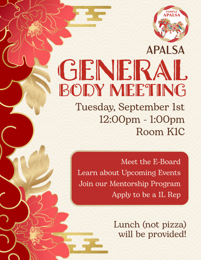 Announcement for APALSA general body meeting on September 1st, featuring flowers, meeting details, and activities listed. Transcribed Text: TEMPLE APALSA GENERAL BODY MEETING Tuesday, September 1st 12:00 pm - 1:00 pm Room K1C Meet the E-Board Learn about Upcoming Events Join our Mentorship Program Apply to be a IL Rep Lunch (not pizza) will be provided!